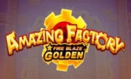 play Amazing Factory: Fire Blaze Golden online slot