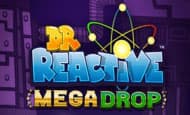 play Dr Reactive Mega Drop online slot