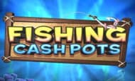 play Fishing Cashpots online slot