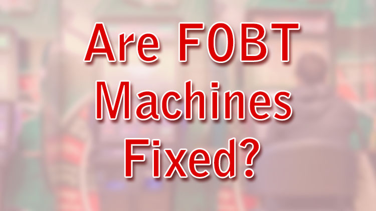Are FOBT Machines Fixed?