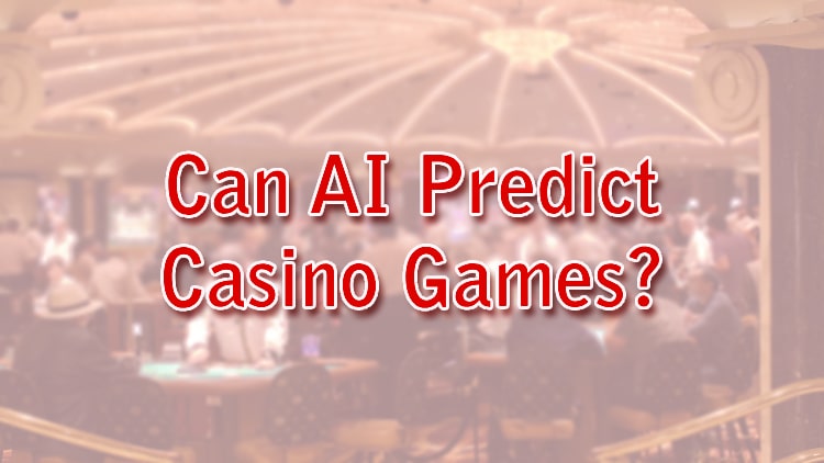 Can AI Predict Casino Games?